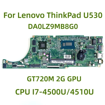 Tinka Lenovo ThinkPad U530 nešiojamas plokštė DA0LZ9MB8G0 su CPU I7-4500U/4510U GT720M 2G GPU 100% Testuotas, Pilnai Darbo